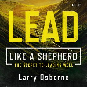 Lead Like a Shepherd: The Secret to Leading Well