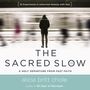 Sacred Slow: A Holy Departure from Fast Faith