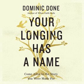 Your Longing Has a Name: Come Alive to the Story You Were Made For