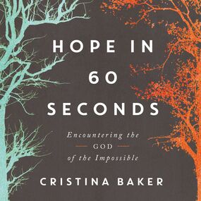 Hope in 60 Seconds: Encountering the God of the Impossible