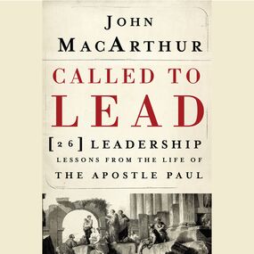 Called to Lead: 26 Leadership Lessons from the Life of the Apostle Paul