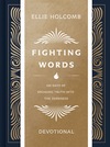 Fighting Words Devotional: 100 Days of Speaking Truth into the Darkness