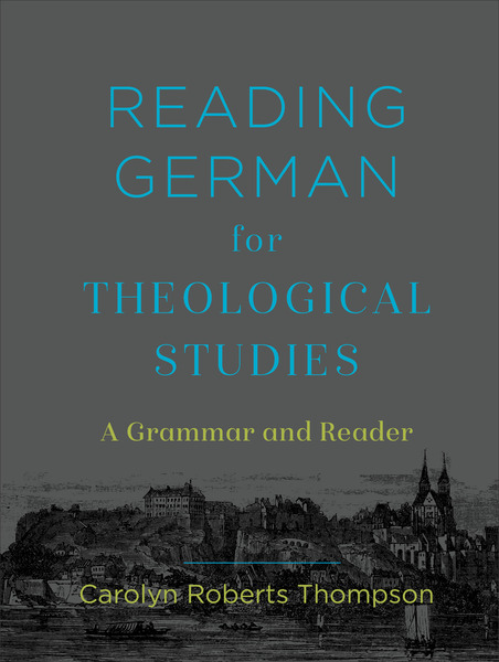 Reading German for Theological Studies: A Grammar and Reader