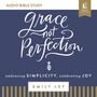 Grace, Not Perfection: Audio Bible Studies: Embracing Simplicity, Celebrating Joy