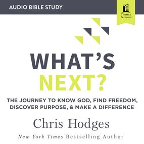 What's Next?: Audio Bible Studies: The Journey to Know God, Find Freedom, Discover Purpose, and Make a Difference