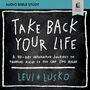 Take Back Your Life: Audio Bible Studies: A 40-Day Interactive Journey to Thinking Right So You Can Live Right