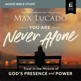 You Are Never Alone: Audio Bible Studies: Trust in the Miracle of God's Presence and Power