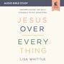 Jesus Over Everything: Audio Bible Studies: Uncomplicating the Daily Struggle to Put Jesus First