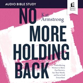 No More Holding Back: Audio Bible Studies: Emboldening Women to Move Past Barriers, See Their Worth, and Serve God Everywhere