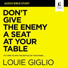 Don't Give the Enemy a Seat at Your Table: Audio Bible Studies: It's Time to Win the Battle of Your Mind