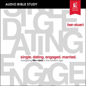 Single, Dating, Engaged, Married: Audio Bible Studies: Navigating Life + Love in the Modern Age