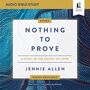Nothing to Prove: Audio Bible Studies: A Study in the Gospel of John