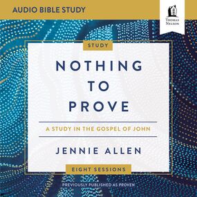 Nothing to Prove: Audio Bible Studies: Eight-Session Bible Study in the Gospel of John