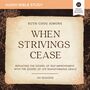 When Strivings Cease: Audio Bible Studies: Replacing the Gospel of Self-Improvement with the Gospel of Life-Transforming Grace