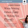 When Making Others Happy Is Making You Miserable: Audio Bible Studies: How to Break the Pattern of People Pleasing and Confidently Live Your Life