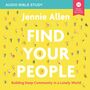 Find Your People: Audio Bible Studies: Building Deep Community in a Lonely World