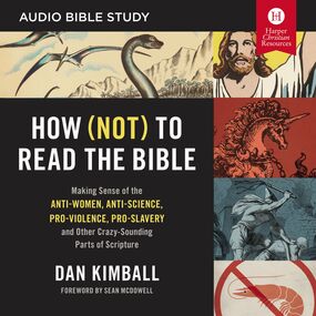How (Not) to Read the Bible: Audio Bible Studies: Making Sense of the Anti-women, Anti-science, Pro-violence, Pro-slavery and Other Crazy Sounding Parts of Scripture
