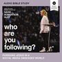 Who Are You Following?: Audio Bible Studies: Pursuing Jesus in a Social Media Obsessed World