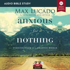 Anxious for Nothing: Audio Bible Studies: Finding Calm in a Chaotic World