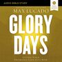 Glory Days: Audio Bible Studies: Living Your Promised Land Life Now