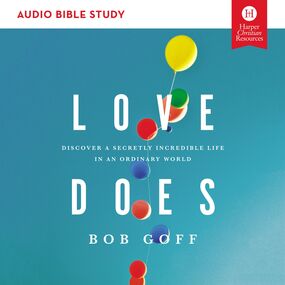 Love Does: Audio Bible Studies: Discover a Secretly Incredible Life in an Ordinary World