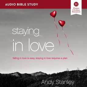 Staying in Love: Audio Bible Studies: Falling in Love Is Easy, Staying in Love Requires a Plan