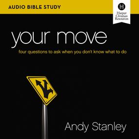 Your Move: Audio Bible Studies: Four Questions to Ask When You Don’t Know What to Do