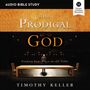 Prodigal God: Audio Bible Studies: Finding Your Place at the Table