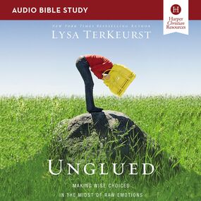 Unglued: Audio Bible Studies: Making Wise Choices in the Midst of Raw Emotions