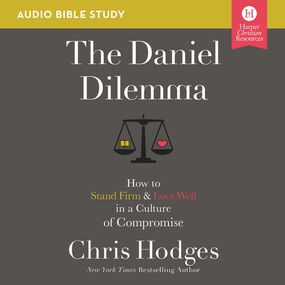 Daniel Dilemma: Audio Bible Studies: How to Stand Firm and Love Well in a Culture of Compromise