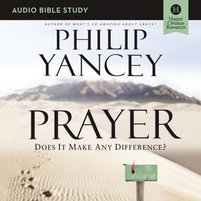 Prayer: Audio Bible Studies: Six Sessions on Our Relationship with God