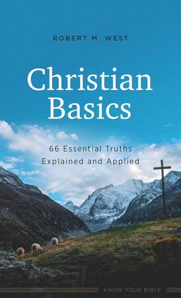 Christian Basics: 66 Essential Truths Explained and Applied