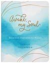 Awake, My Soul: Devotional Inspiration for Women