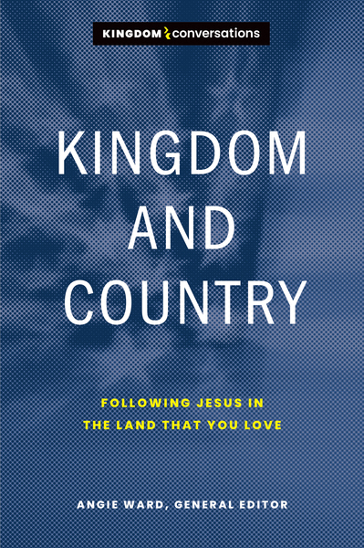 Kingdom and Country: Following Jesus in the Land that You Love