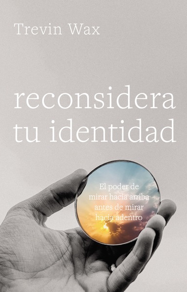 Reconsidera tu identidad: El poder mirar hacia arriba antes de mirar hacia adentro