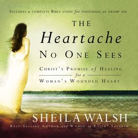 Heartache No One Sees: Real Healing for a Woman's Wounded Heart