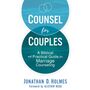 Counsel for Couples: A Biblical and Practical Guide for Marriage Counseling