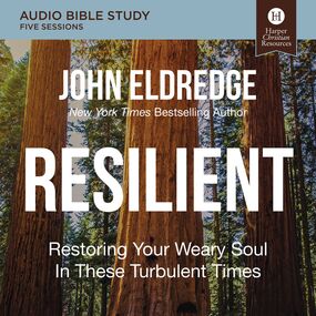 Resilient: Audio Bible Studies: Restoring Your Weary Soul in These Turbulent Times