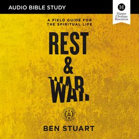 Rest and War: Audio Bible Studies: A Field Guide for the Spiritual Life