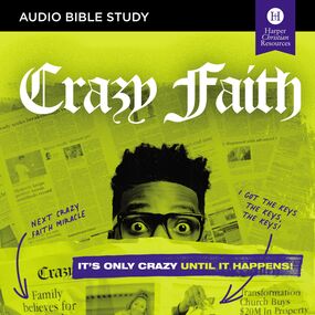 Crazy Faith: Audio Bible Studies: It’s Only Crazy Until It Happens