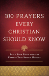 100 Prayers Every Christian Should Know: Build Your Faith with the Prayers That Shaped History