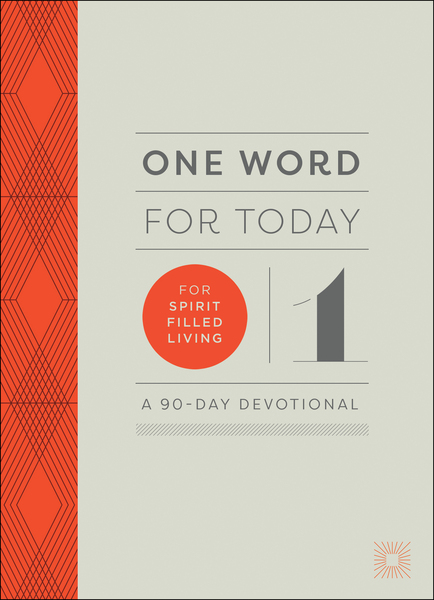 One Word for Today for Spirit-Filled Living: A 90-Day Devotional