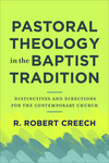 Pastoral Theology in the Baptist Tradition: Distinctives and Directions for the Contemporary Church