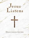 Jesus Listens Discussion Guide