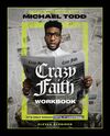 Crazy Faith Workbook: It’s Only Crazy Until It Happens