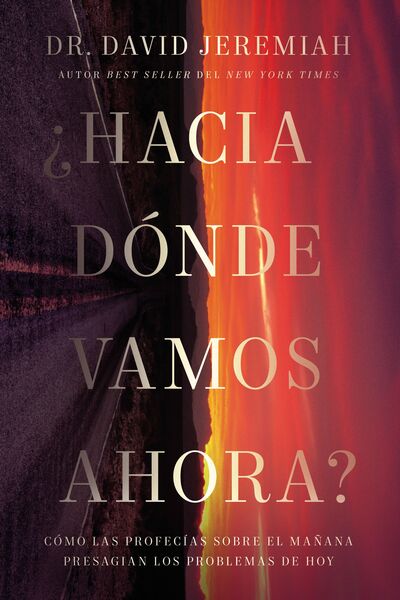 ¿Hacia dónde vamos ahora?: Cómo las profecías sobre el mañana presagian los problemas de hoy