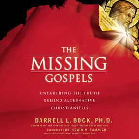 Missing Gospels: Unearthing the Truth Behind Alternative Christianities