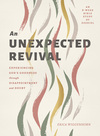 An Unexpected Revival: Experiencing God's Goodness through Disappointment and Doubt- An 8-week  Bible Study of Ezekiel