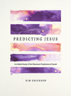 Predicting Jesus: A 6-Week Study of the Messianic Prophecies of Isaiah