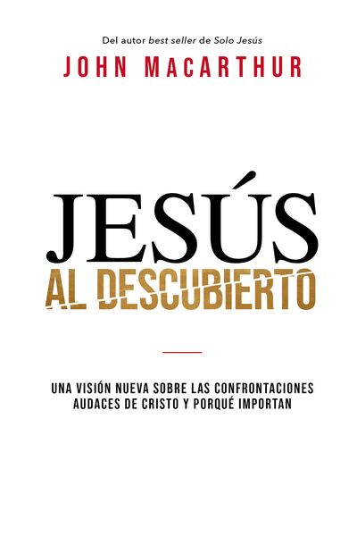 Jesús al descubierto: Una visión nueva sobre las confrontaciones audaces de Cristo y por qué importan